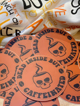 Load image into Gallery viewer, Dead Inside but Caffeinated Sticker