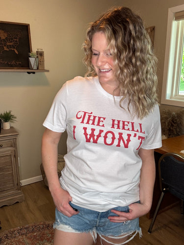 The Hell I Won't Graphic Tee
