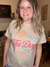 Load image into Gallery viewer, Have The Day You Deserve Tee