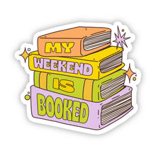 Load image into Gallery viewer, "My weekend is booked" Book Sticker