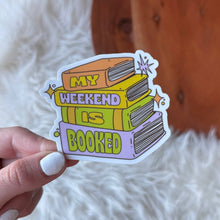 Load image into Gallery viewer, "My weekend is booked" Book Sticker