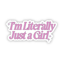 Load image into Gallery viewer, I'm Literally Just A Girl Sticker