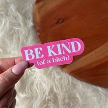 Load image into Gallery viewer, Be Kind (of a bitch) Snarky Pink Text Sticker